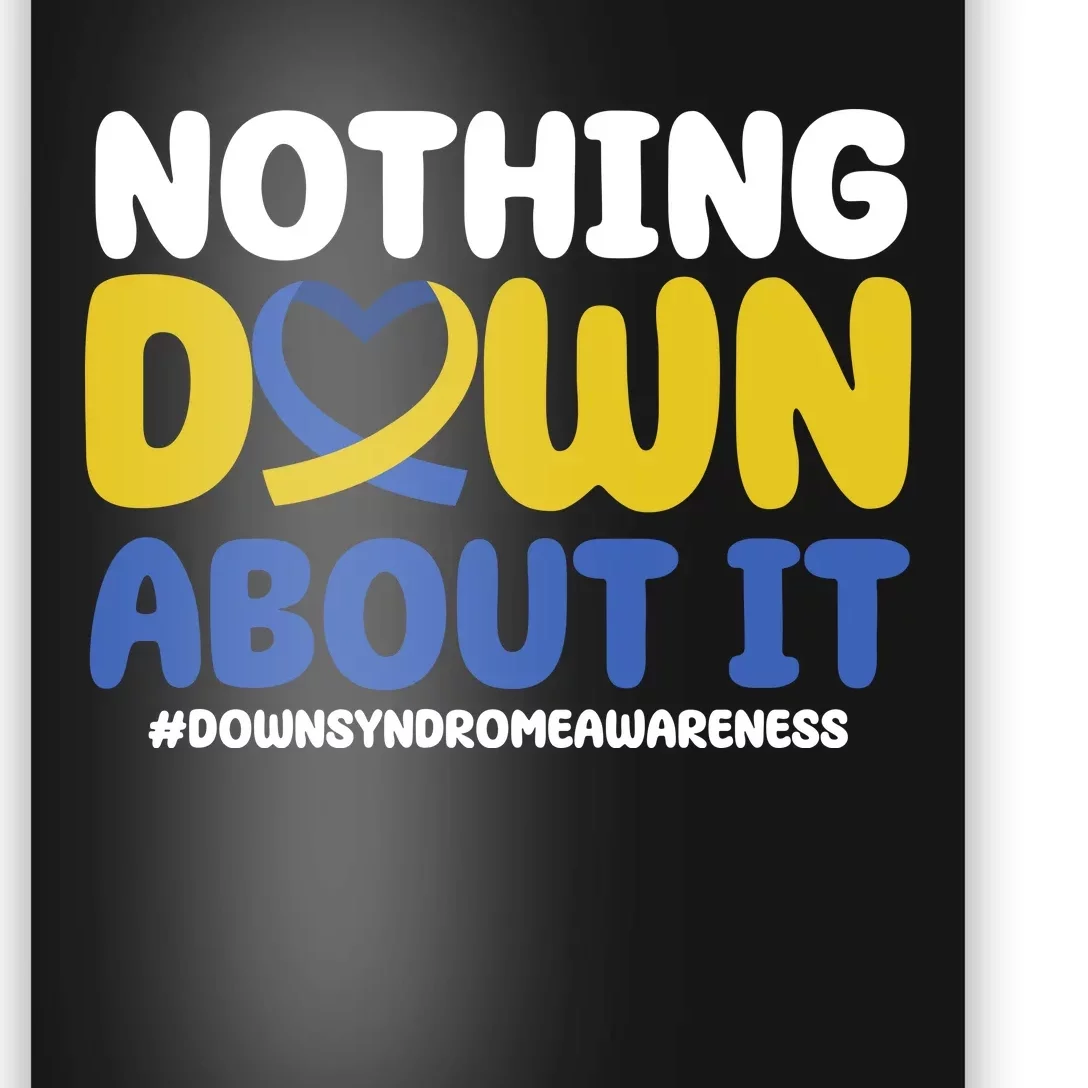 Nothing Down About It Down Syndrome Awareness Poster