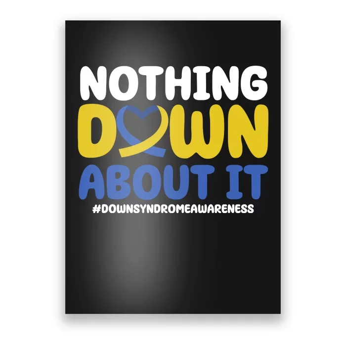 Nothing Down About It Down Syndrome Awareness Poster