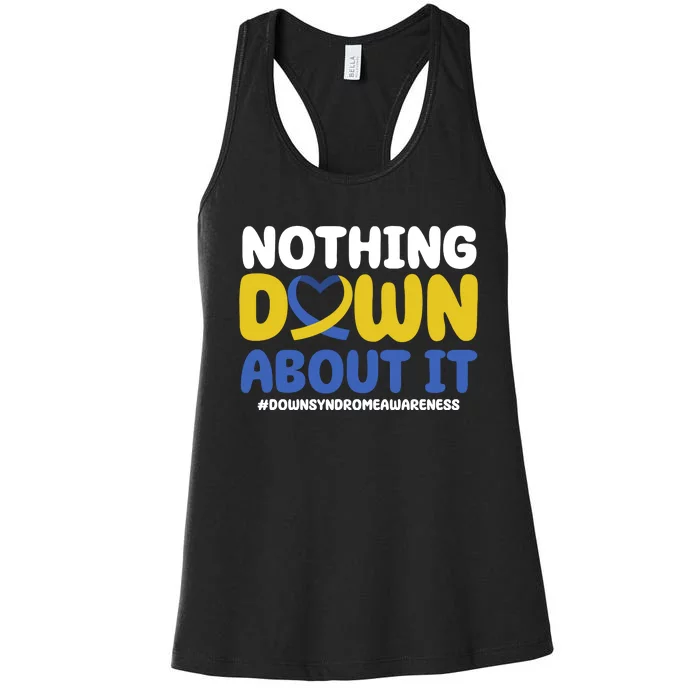 Nothing Down About It Down Syndrome Awareness Women's Racerback Tank