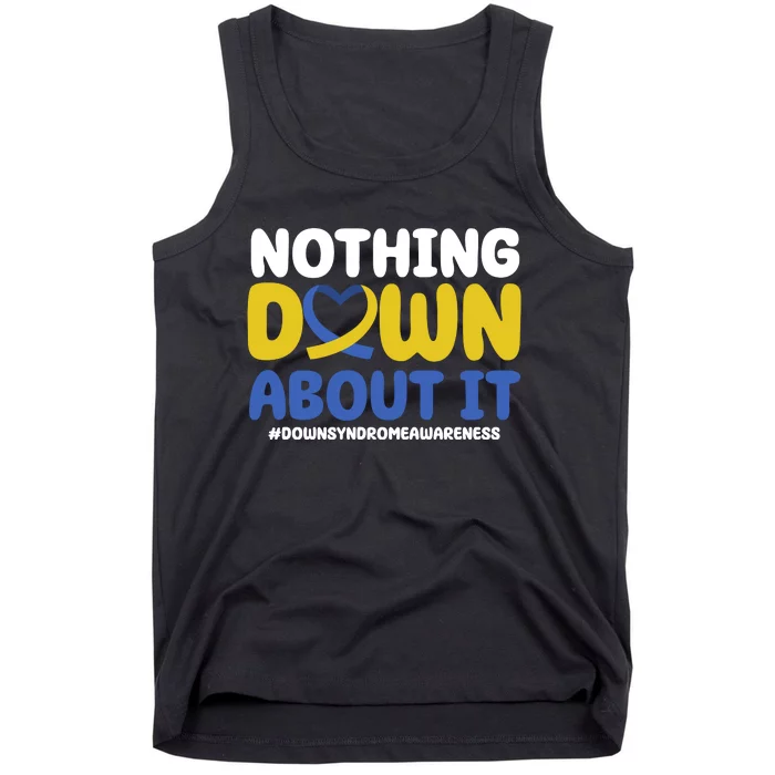 Nothing Down About It Down Syndrome Awareness Tank Top