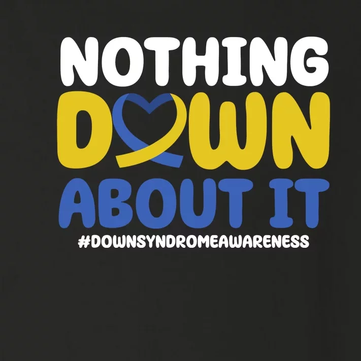 Nothing Down About It Down Syndrome Awareness Toddler Long Sleeve Shirt