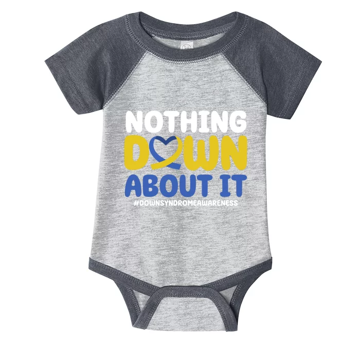 Nothing Down About It Down Syndrome Awareness Infant Baby Jersey Bodysuit