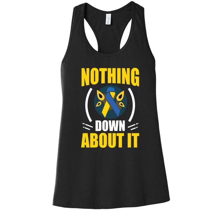 Nothing Down About It For Down Syndrome Awareness Day Gift Women's Racerback Tank