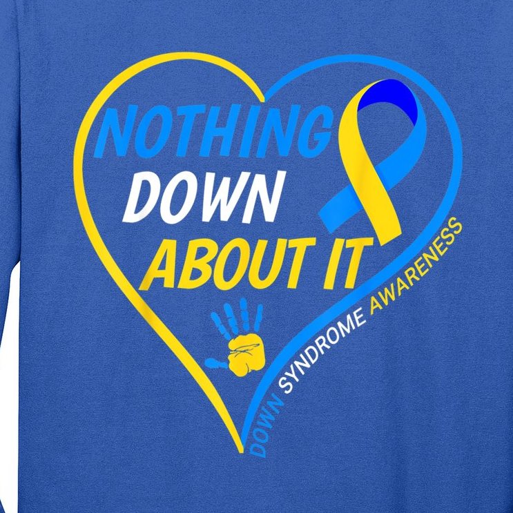 Nothing Down About It World Down Syndrome Awareness Day 2022 Long Sleeve Shirt