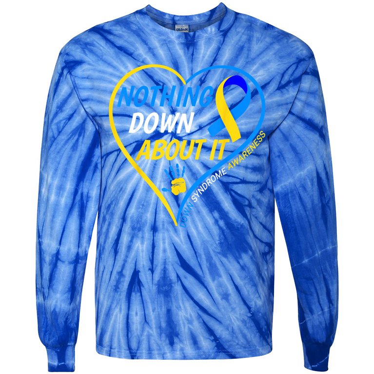 Nothing Down About It World Down Syndrome Awareness Day 2022 Tie-Dye Long Sleeve Shirt