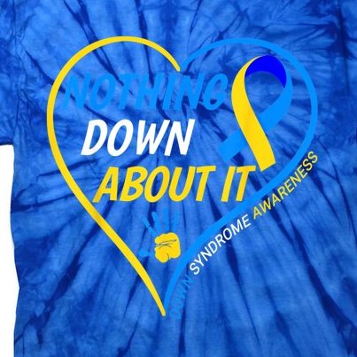 Nothing Down About It World Down Syndrome Awareness Day 2022 Tie-Dye T-Shirt
