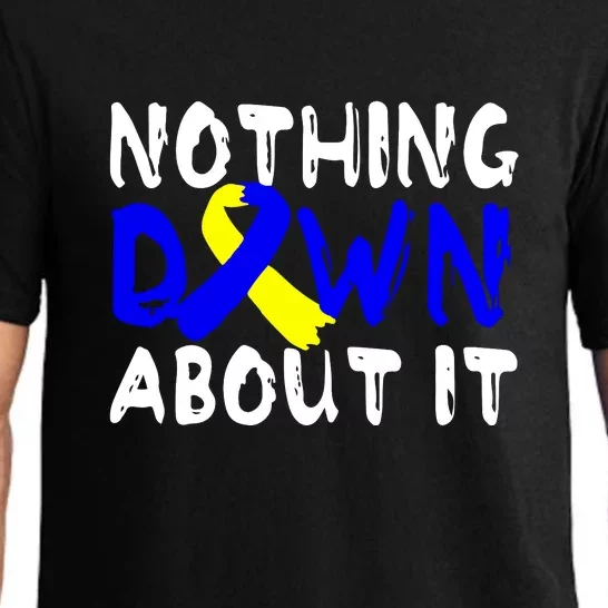 Nothing Down About It T21 Down Syndrome Awareness Month Gift Pajama Set