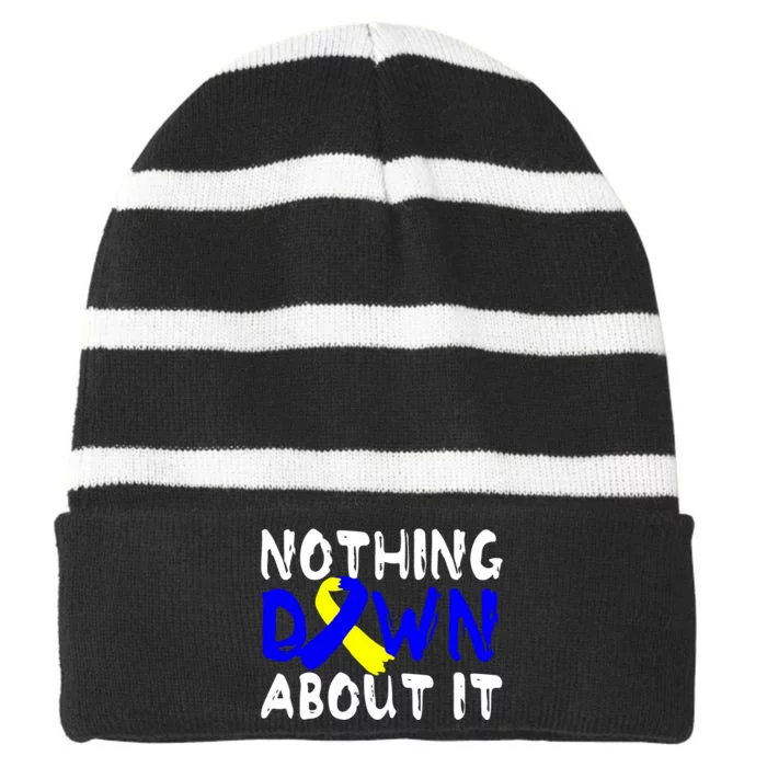 Nothing Down About It T21 Down Syndrome Awareness Month Gift Striped Beanie with Solid Band