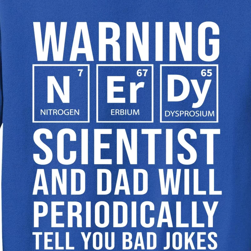 Nerdy Dad And Scientist Will Periodically Tell Bad Jokes Great Gift Tall Sweatshirt