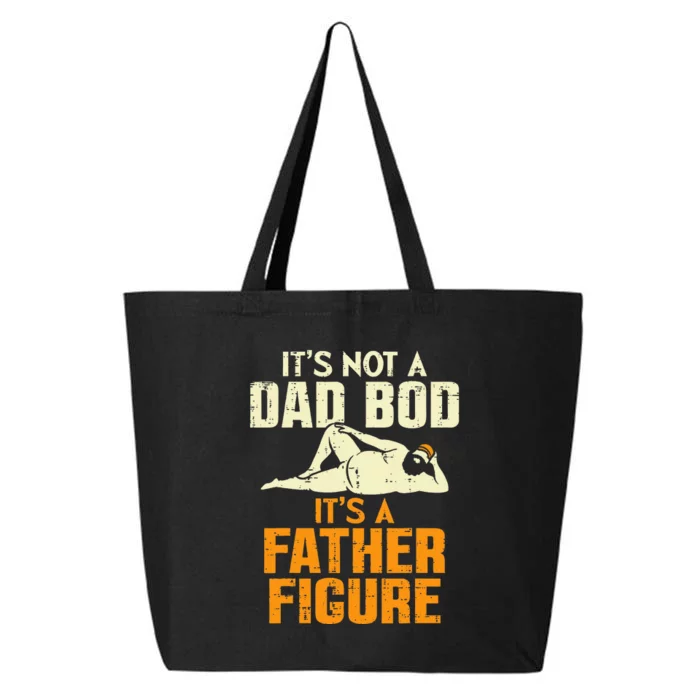 Not Dad Bod Its A Father Figure Funny Fathers Day Daddy Papa 25L Jumbo Tote