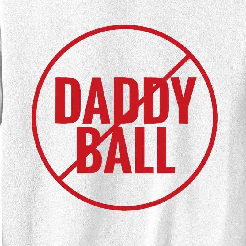 No Daddy Ball As Baseball Coach No Daddy Coach In Baseball Sweatshirt