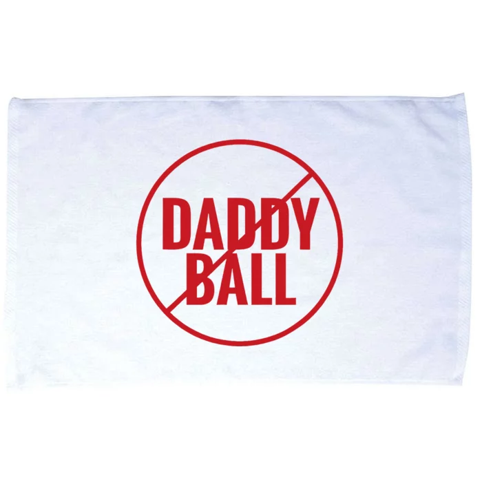 No Daddy Ball As Baseball Coach No Daddy Coach In Baseball Microfiber Hand Towel