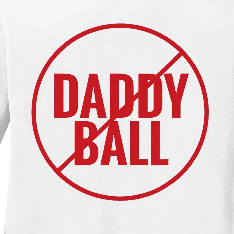 No Daddy Ball As Baseball Coach No Daddy Coach In Baseball Ladies Long Sleeve Shirt