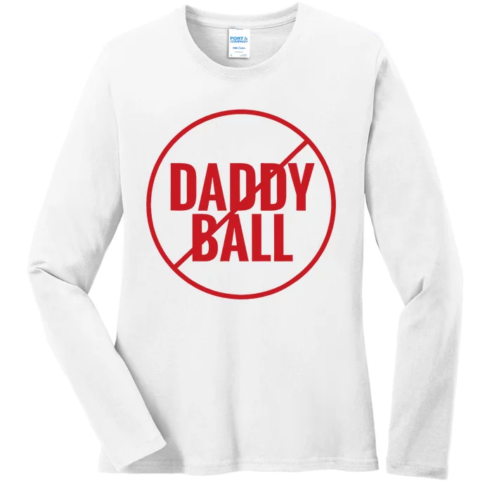 No Daddy Ball As Baseball Coach No Daddy Coach In Baseball Ladies Long Sleeve Shirt