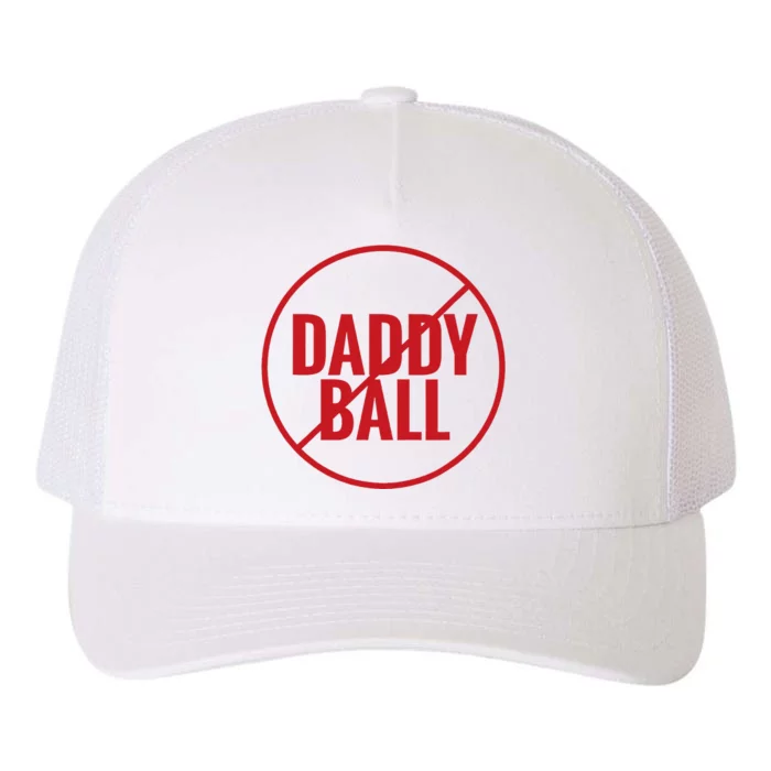 No Daddy Ball As Baseball Coach Yupoong Adult 5-Panel Trucker Hat