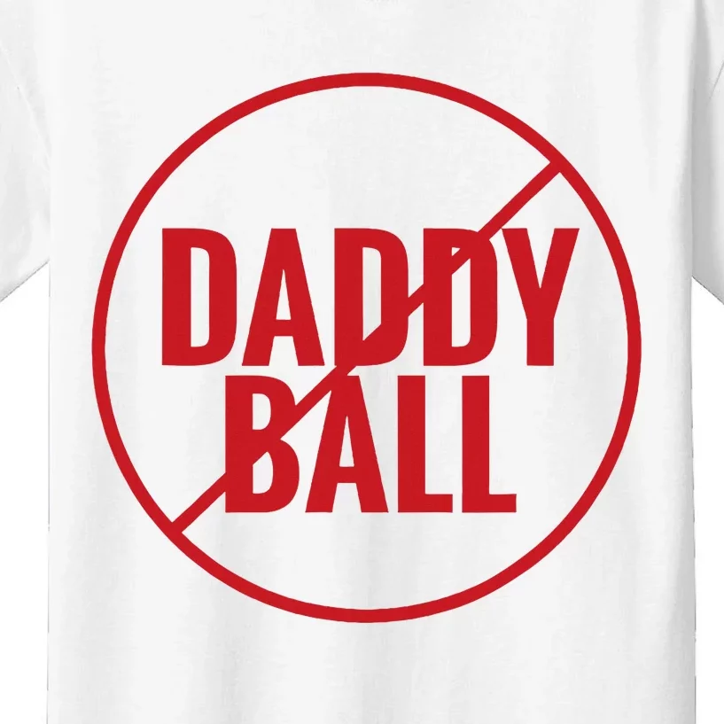 No Daddy Ball As Baseball Coach Kids T-Shirt