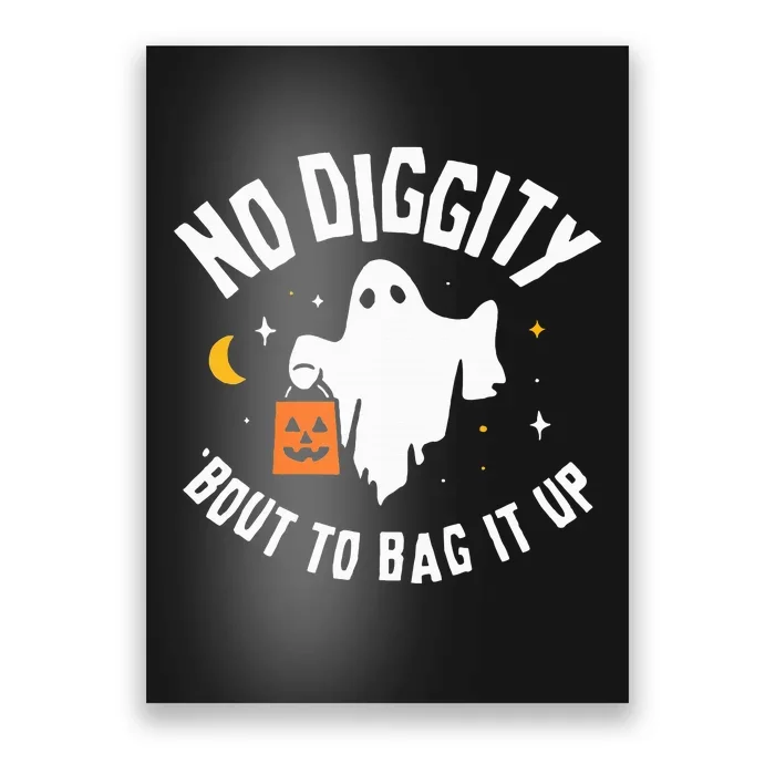 No Diggity Bout To Bag It Up Cute Ghost Halloween Candy Poster