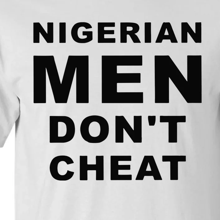 Nigerian Don’T Cheat Tall T-Shirt