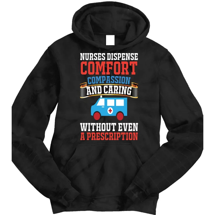 Nurses Dispense Comfort Compassion And Caring Without Even A Prescription Tie Dye Hoodie