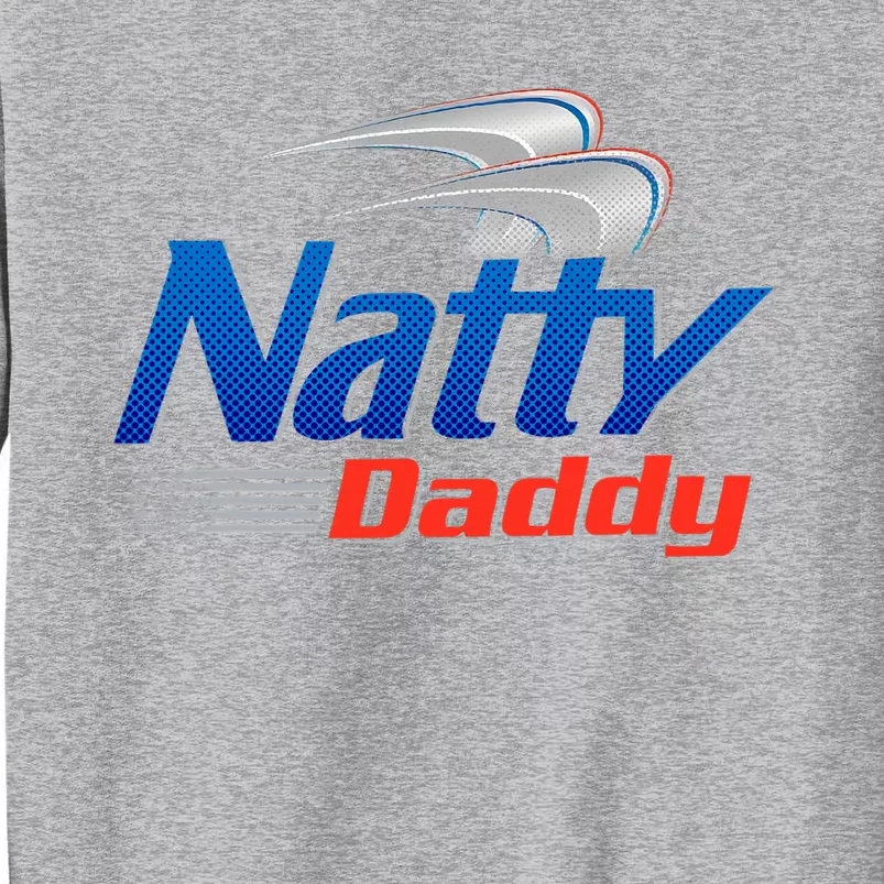 Natty Daddy Dad Bod Light Humor Beer Lover Father's Day Tall Sweatshirt