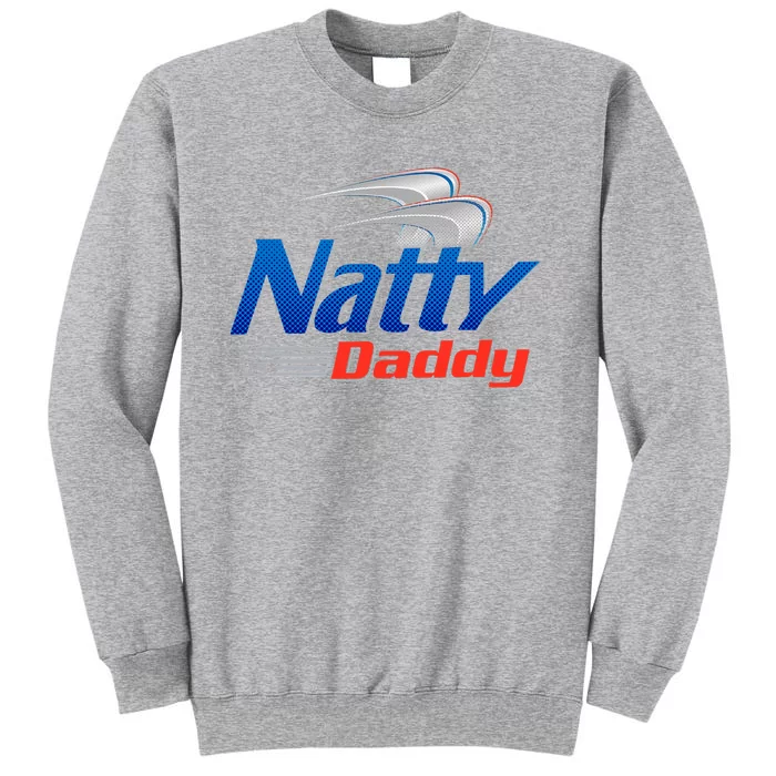 Natty Daddy Dad Bod Light Humor Beer Lover Father's Day Tall Sweatshirt