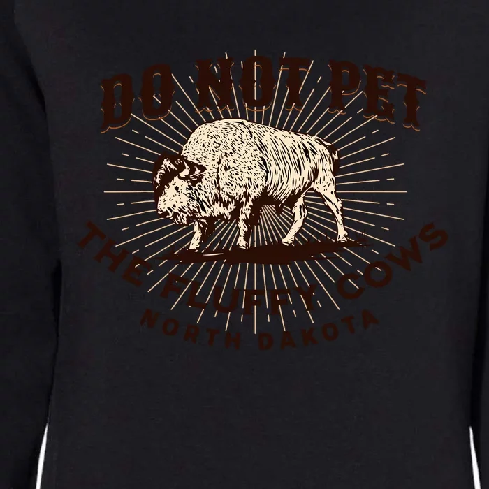 North Dakota Do Not Pet the Fluffy Cows Bison Funny Souvenir Womens California Wash Sweatshirt