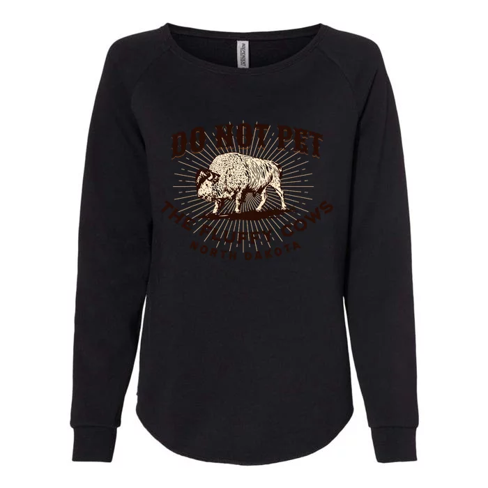 North Dakota Do Not Pet the Fluffy Cows Bison Funny Souvenir Womens California Wash Sweatshirt