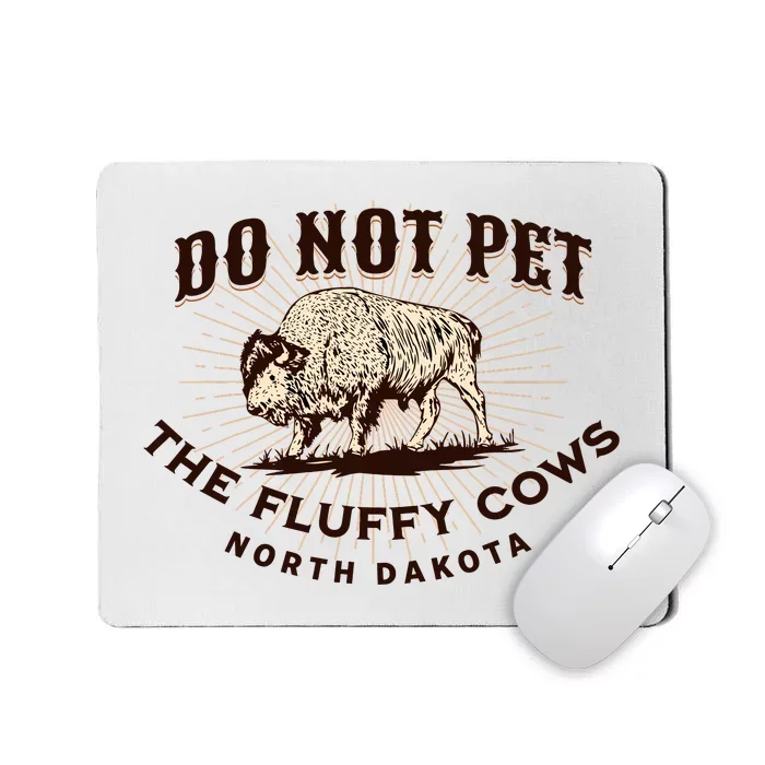 North Dakota Do Not Pet the Fluffy Cows Bison Funny Souvenir Mousepad