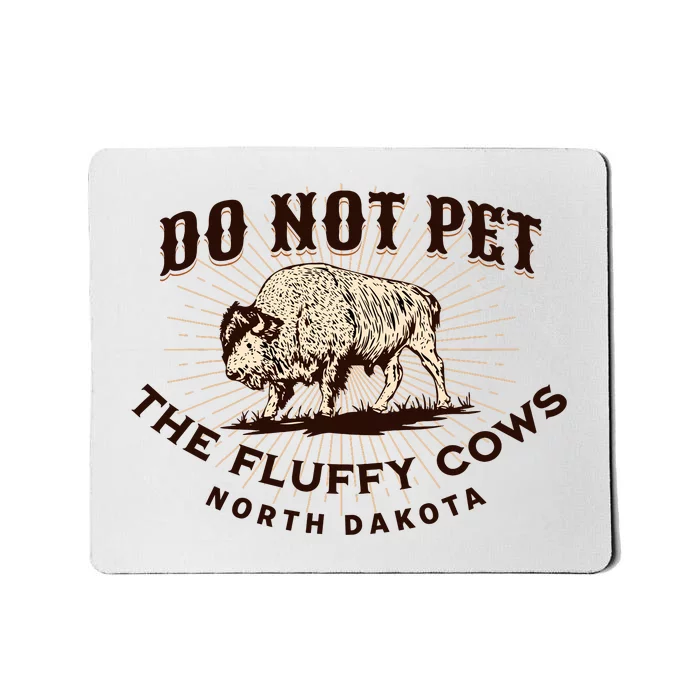 North Dakota Do Not Pet the Fluffy Cows Bison Funny Souvenir Mousepad