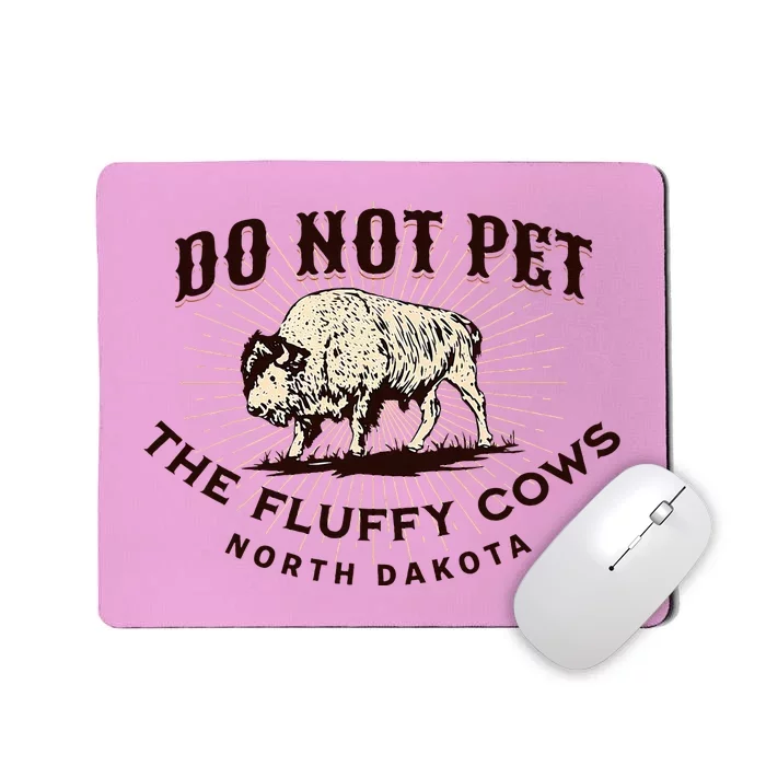 North Dakota Do Not Pet The Fluffy Cows Bison Mousepad