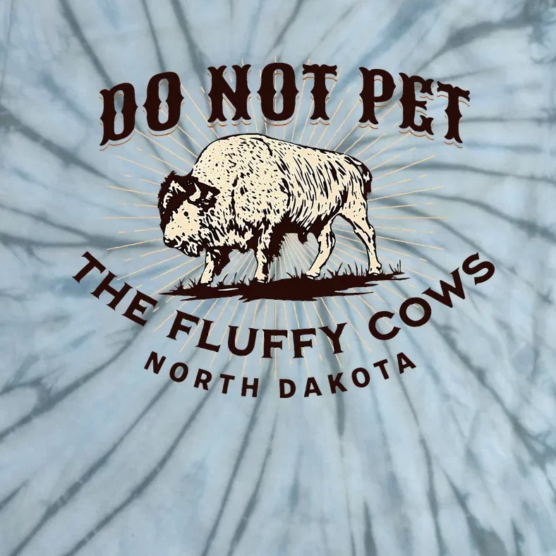 North Dakota Do Not Pet The Fluffy Cows Bison Tie-Dye T-Shirt