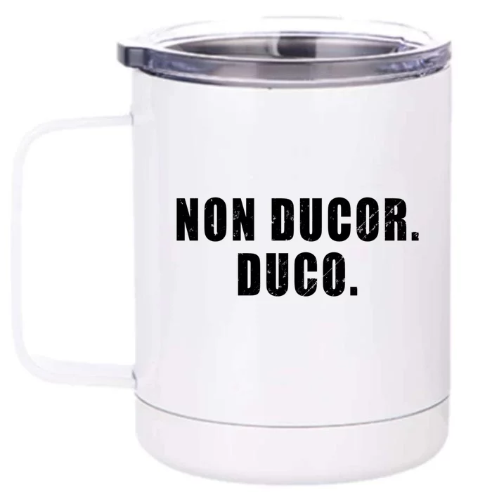 Non Ducor Duco Latin Phrase Meaning I Am Not Led I Lead Gift Front & Back 12oz Stainless Steel Tumbler Cup