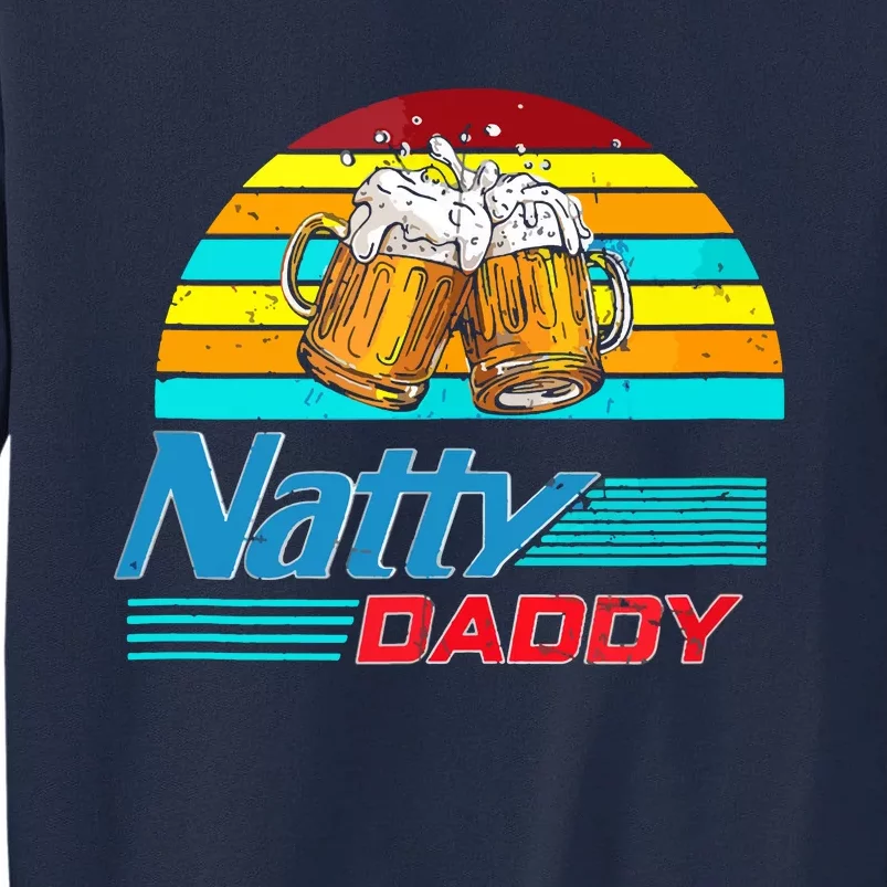 Natty Daddy Dad Bod Light Beer Lover Beer Day Retro Tall Sweatshirt