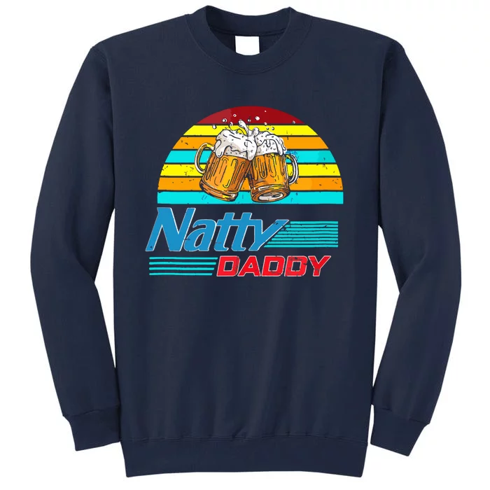 Natty Daddy Dad Bod Light Beer Lover Beer Day Retro Tall Sweatshirt