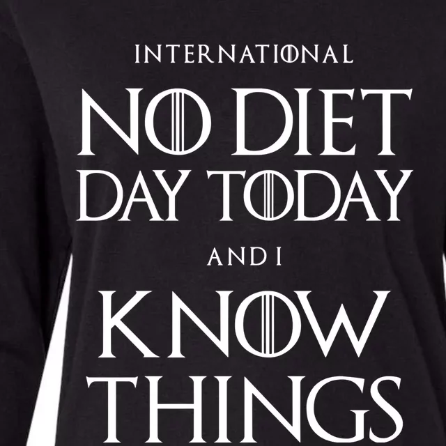 No Diet Day And I Know Things International Body Positive Funny Gift Womens Cotton Relaxed Long Sleeve T-Shirt