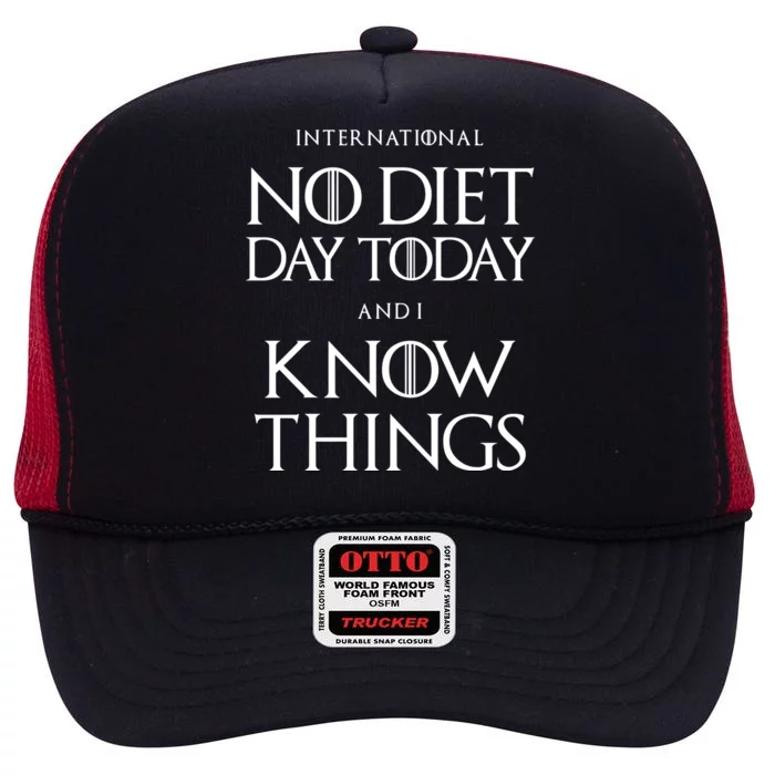 No Diet Day And I Know Things International Body Positive Funny Gift High Crown Mesh Trucker Hat