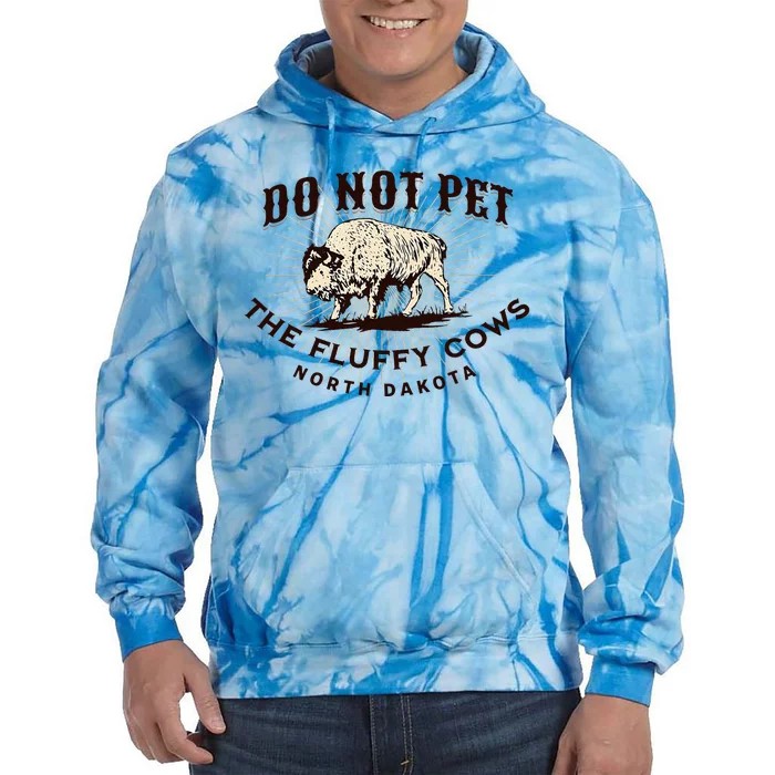 North Dakota Do Not Pet The Fluffy Cows Bison Tie Dye Hoodie