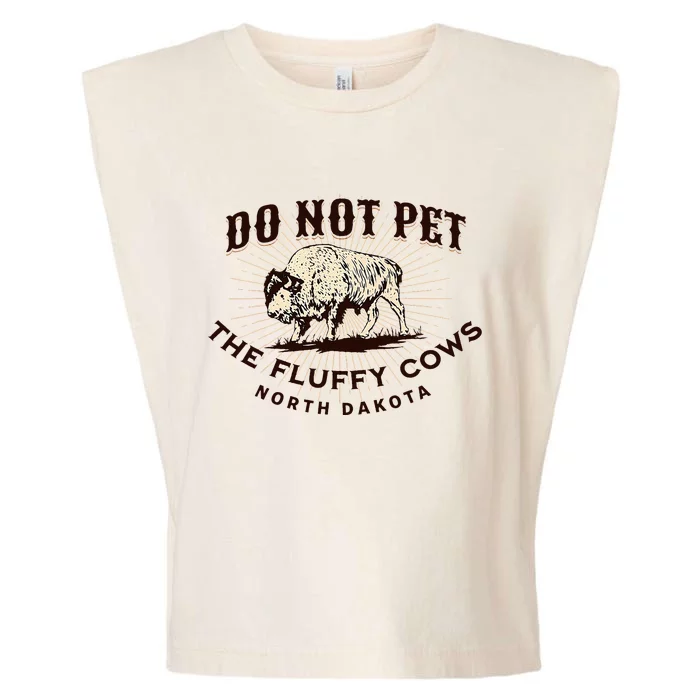 North Dakota Do Not Pet The Fluffy Cows Bison Garment-Dyed Women's Muscle Tee