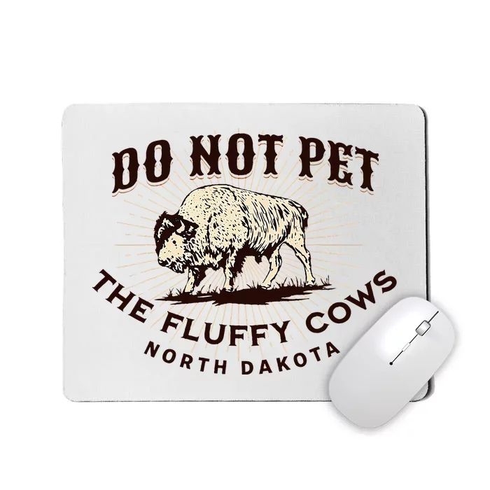 North Dakota Do Not Pet The Fluffy Cows Bison Mousepad