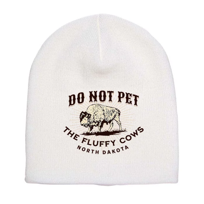 North Dakota Do Not Pet The Fluffy Cows Bison Short Acrylic Beanie