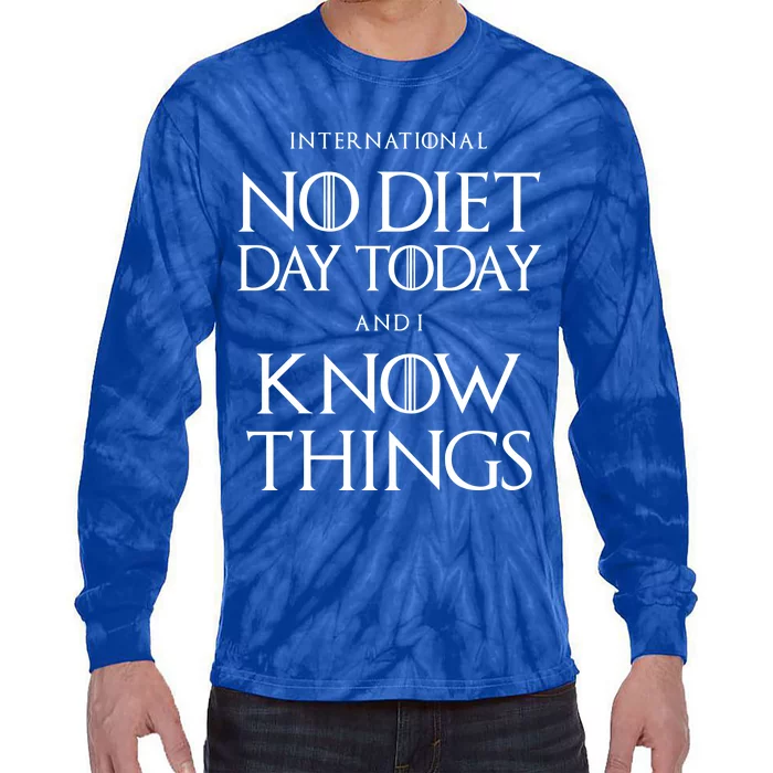 No Diet Day And I Know Things International Body Positive Gift Tie-Dye Long Sleeve Shirt