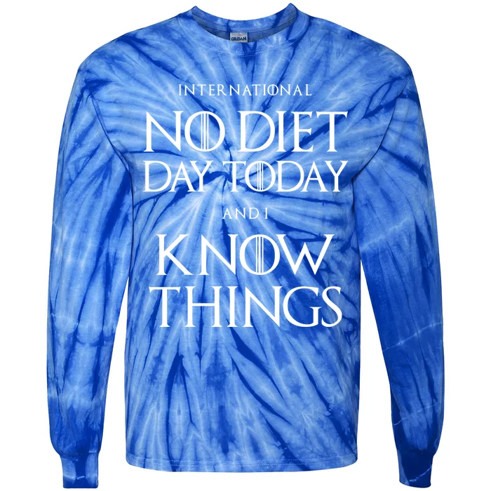 No Diet Day And I Know Things International Body Positive Gift Tie-Dye Long Sleeve Shirt