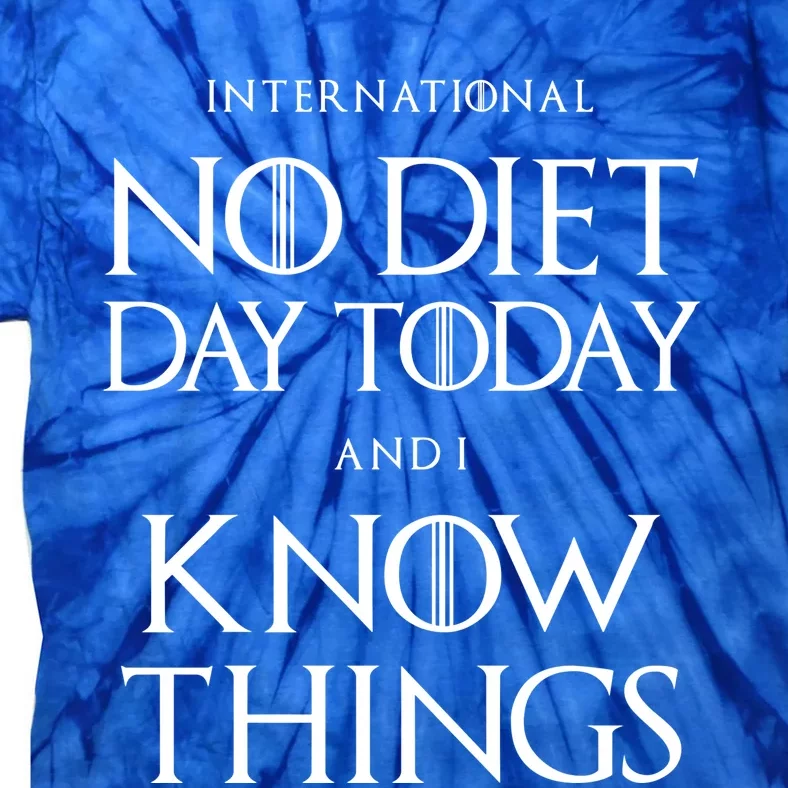 No Diet Day And I Know Things International Body Positive Gift Tie-Dye T-Shirt