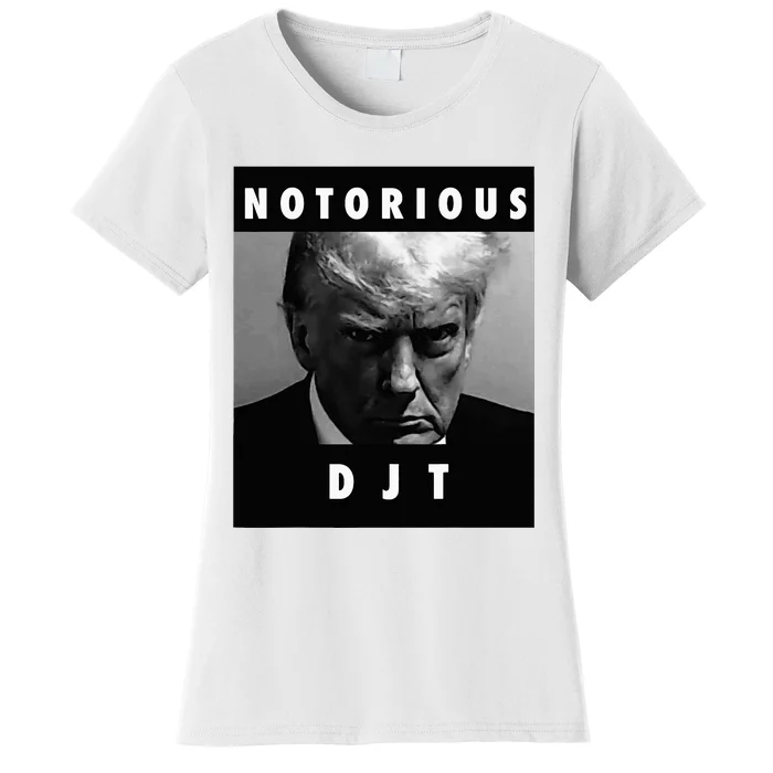 Notorious Djt Donald Trump Mug Shot Republican 2024 Maga Women's T-Shirt