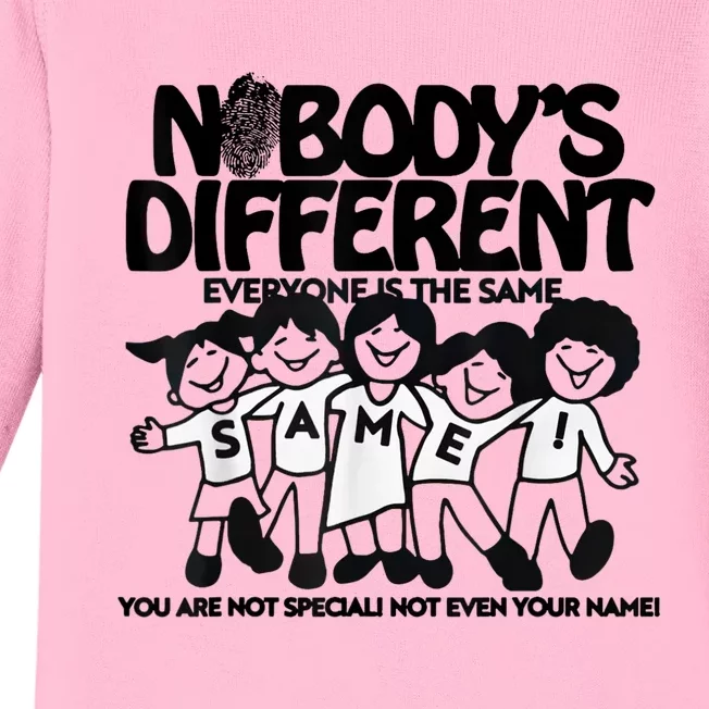 NobodyS Different Everyone Is The Same You Are Not Special Baby Long Sleeve Bodysuit