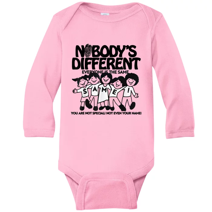 NobodyS Different Everyone Is The Same You Are Not Special Baby Long Sleeve Bodysuit