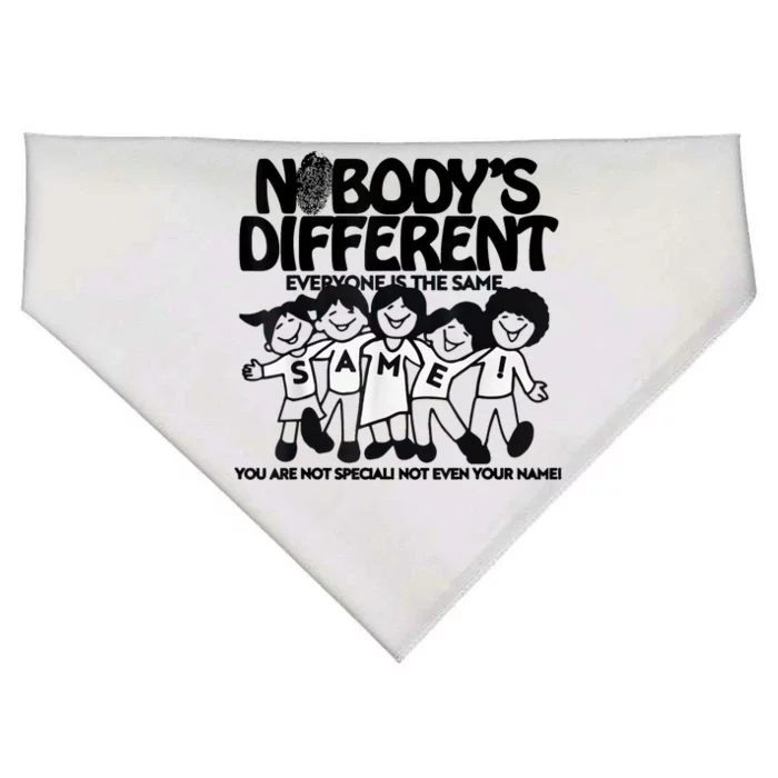 NobodyS Different Everyone Is The Same You Are Not Special USA-Made Doggie Bandana