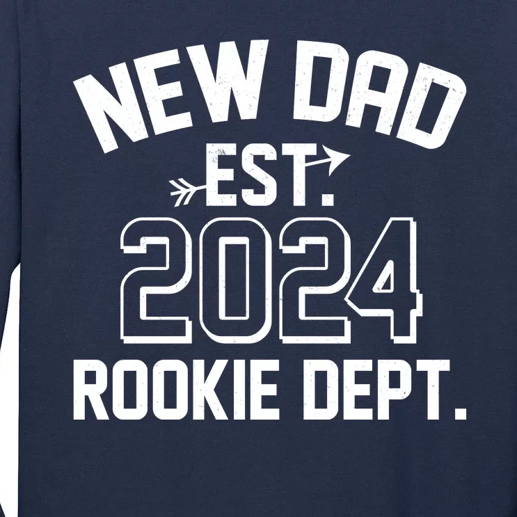 New Dad Est 2024 Rookie Department Tall Long Sleeve T-Shirt