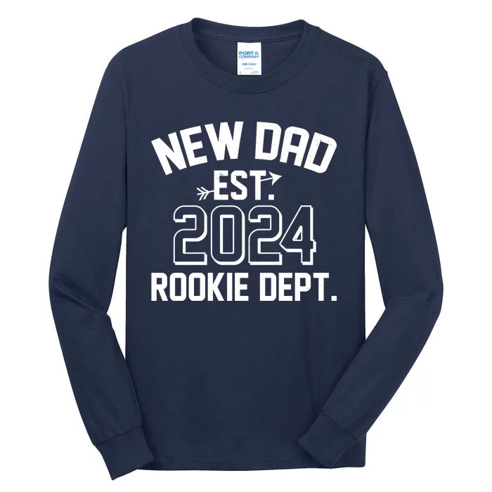 New Dad Est 2024 Rookie Department Tall Long Sleeve T-Shirt