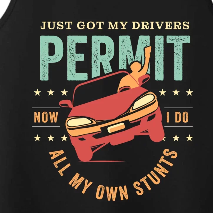 New Driver For Just Got My Drivers Permit I Do My Own Stunts Gift Performance Tank